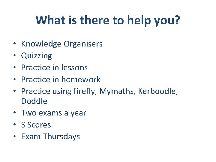 What is there to help you? Knowledge Organisers Quizzing Practice in lessons Practice in