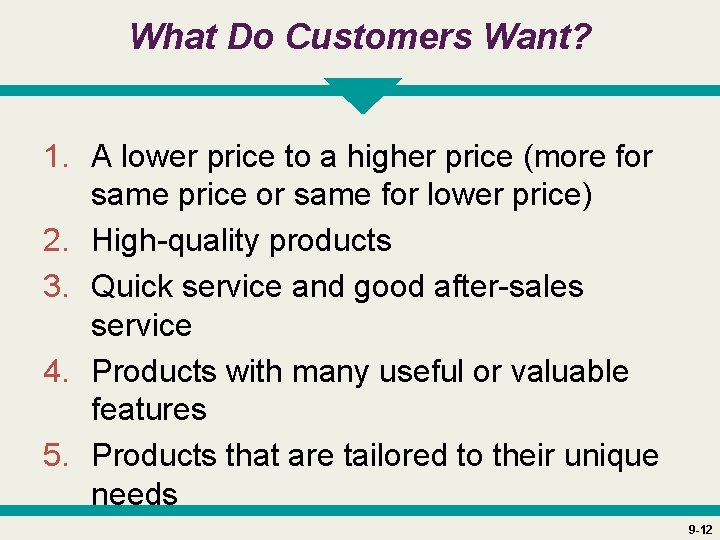 What Do Customers Want? 1. A lower price to a higher price (more for
