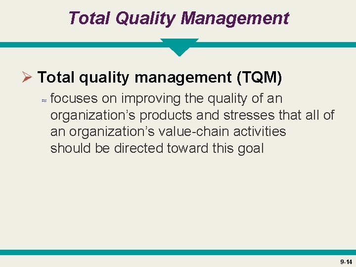 Total Quality Management Ø Total quality management (TQM) ≈ focuses on improving the quality