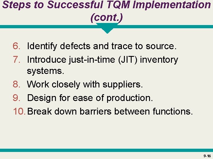 Steps to Successful TQM Implementation (cont. ) 6. Identify defects and trace to source.