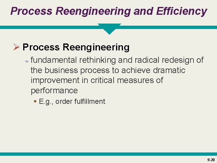 Process Reengineering and Efficiency Ø Process Reengineering ≈ fundamental rethinking and radical redesign of