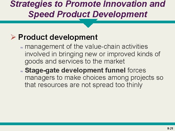 Strategies to Promote Innovation and Speed Product Development Ø Product development ≈ management of