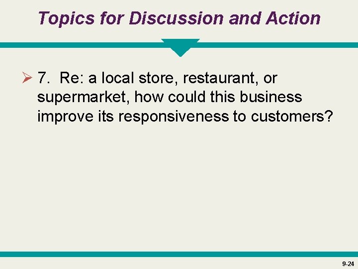 Topics for Discussion and Action Ø 7. Re: a local store, restaurant, or supermarket,