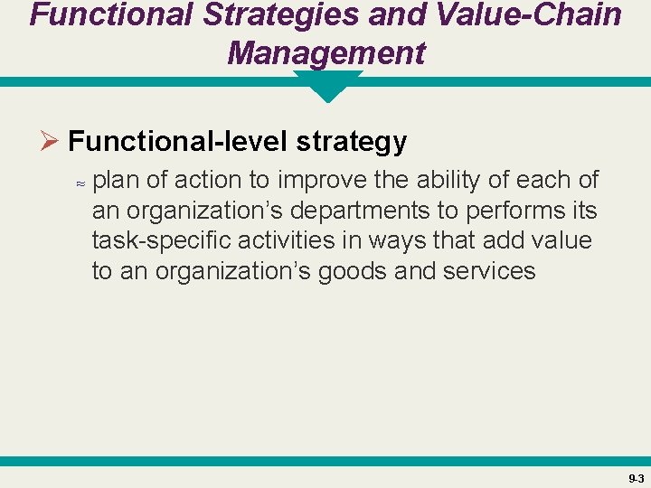 Functional Strategies and Value-Chain Management Ø Functional-level strategy ≈ plan of action to improve