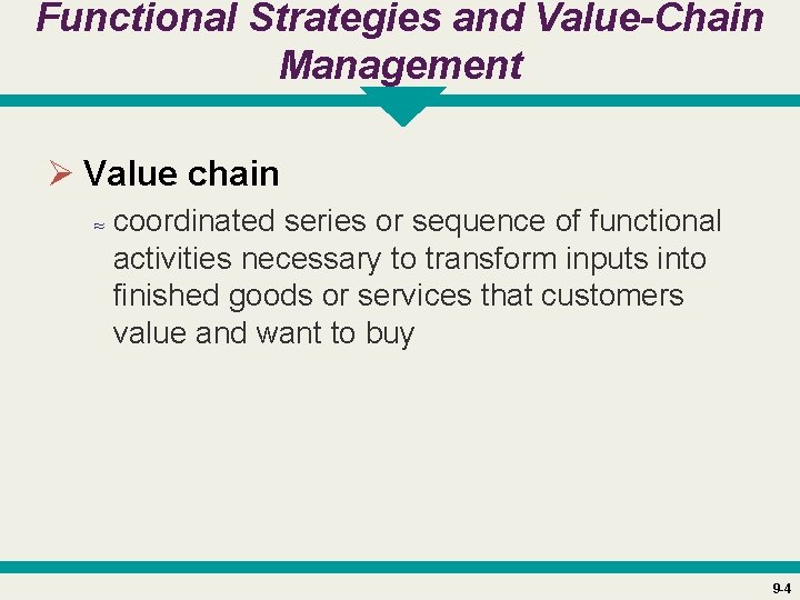 Functional Strategies and Value-Chain Management Ø Value chain ≈ coordinated series or sequence of