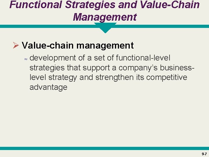 Functional Strategies and Value-Chain Management Ø Value-chain management ≈ development of a set of