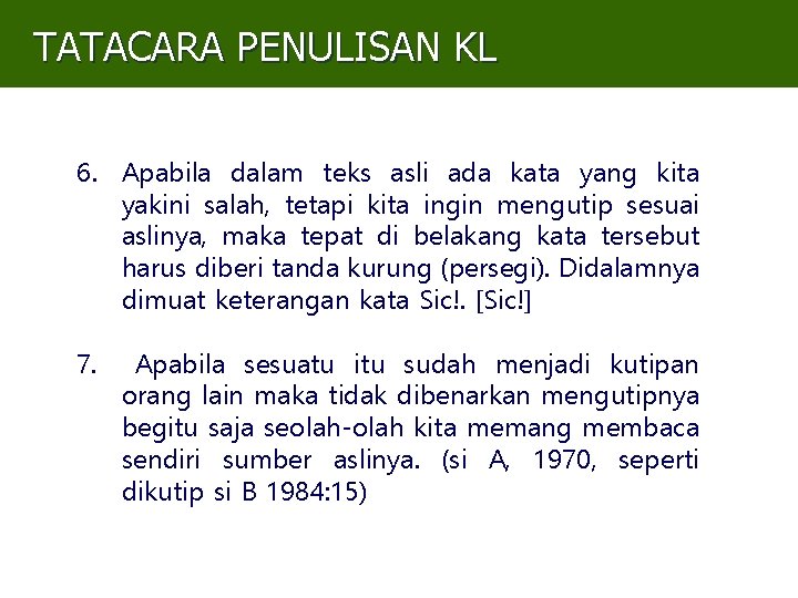 TATACARA PENULISAN KL 6. Apabila dalam teks asli ada kata yang kita yakini salah,