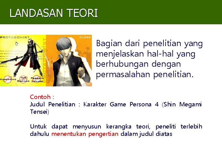 LANDASAN TEORI Bagian dari penelitian yang menjelaskan hal-hal yang berhubungan dengan permasalahan penelitian. Contoh