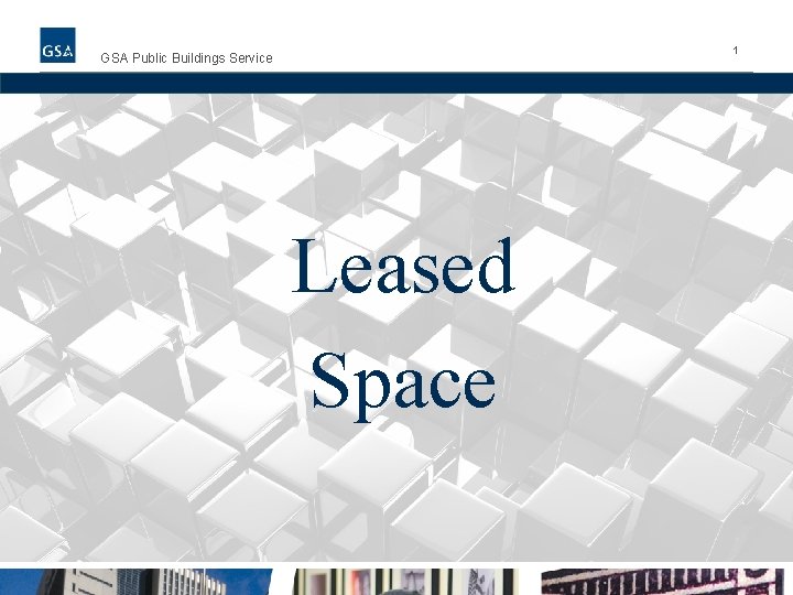 1 GSA Public Buildings Service Leased Space 