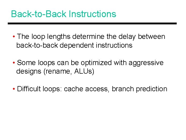 Back-to-Back Instructions • The loop lengths determine the delay between back-to-back dependent instructions •