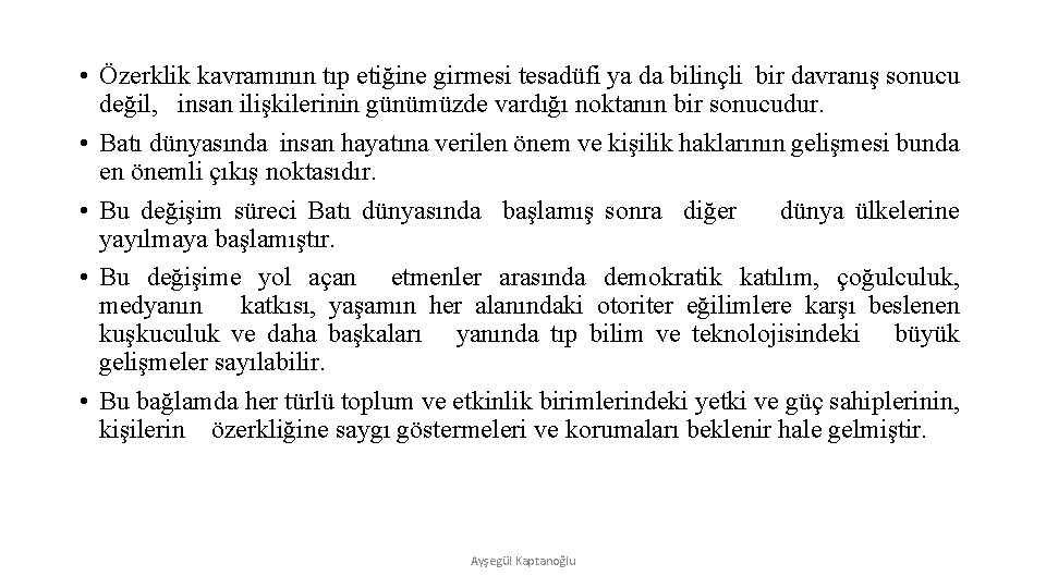  • Özerklik kavramının tıp etiğine girmesi tesadüfi ya da bilinçli bir davranış sonucu