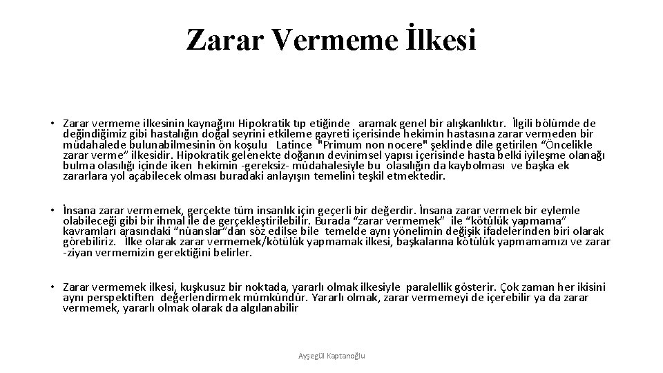 Zarar Vermeme İlkesi • Zarar vermeme ilkesinin kaynağını Hipokratik tıp etiğinde aramak genel bir