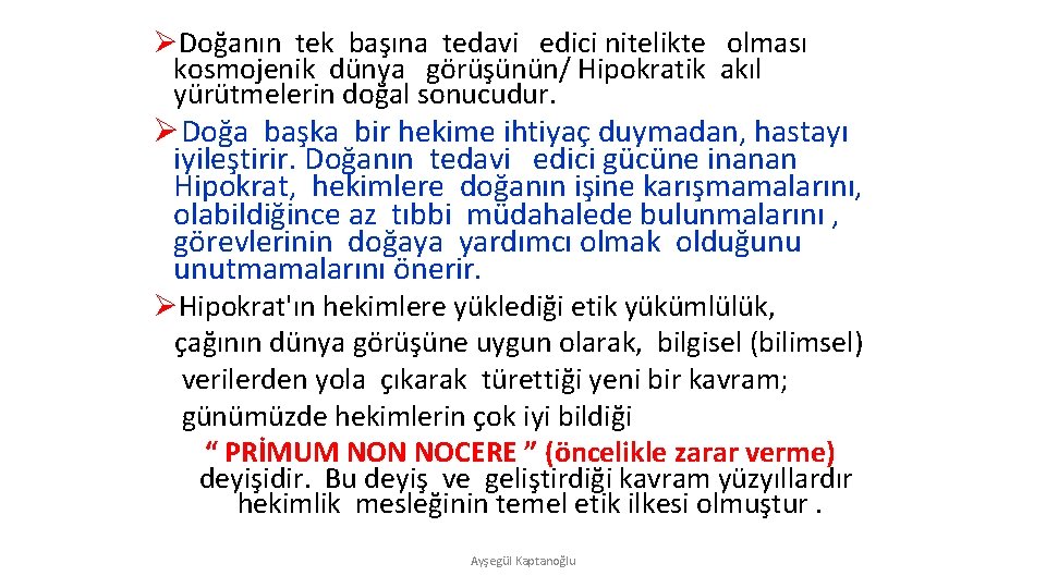 ØDoğanın tek başına tedavi edici nitelikte olması kosmojenik dünya görüşünün/ Hipokratik akıl yürütmelerin doğal