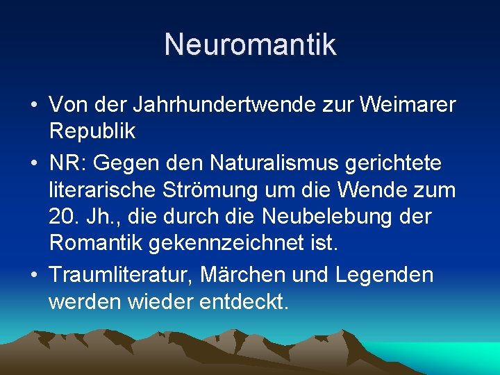 Neuromantik • Von der Jahrhundertwende zur Weimarer Republik • NR: Gegen den Naturalismus gerichtete