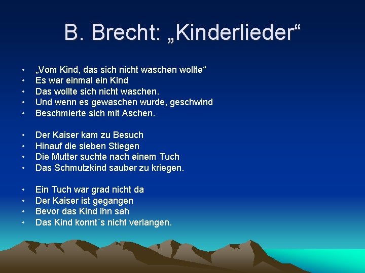 B. Brecht: „Kinderlieder“ • • • „Vom Kind, das sich nicht waschen wollte“ Es