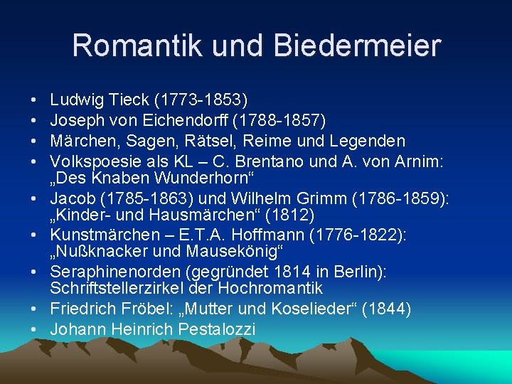 Romantik und Biedermeier • • • Ludwig Tieck (1773 -1853) Joseph von Eichendorff (1788