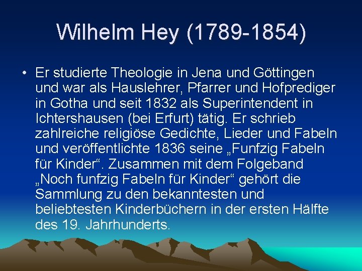 Wilhelm Hey (1789 -1854) • Er studierte Theologie in Jena und Göttingen und war
