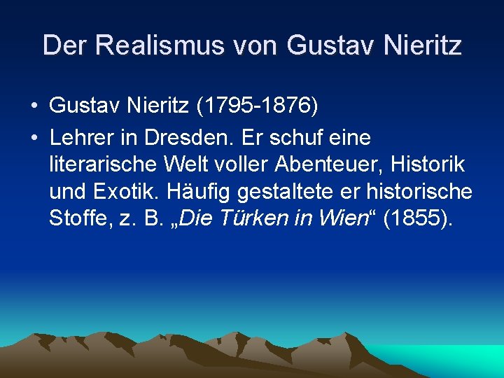 Der Realismus von Gustav Nieritz • Gustav Nieritz (1795 -1876) • Lehrer in Dresden.