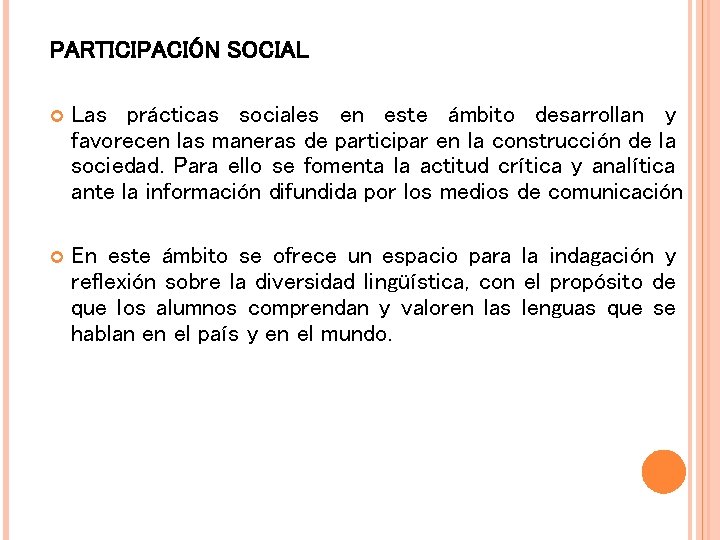 PARTICIPACIÓN SOCIAL Las prácticas sociales en este ámbito desarrollan y favorecen las maneras de