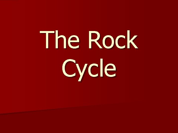 The Rock Cycle 