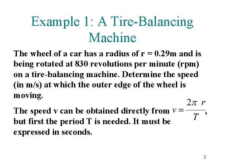 Example 1: A Tire-Balancing Machine The wheel of a car has a radius of Example 1: A Tire-Balancing Machine The wheel of a car has a radius of