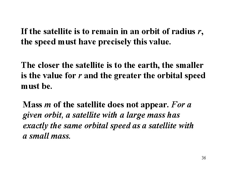 If the satellite is to remain in an orbit of radius r, the speed If the satellite is to remain in an orbit of radius r, the speed