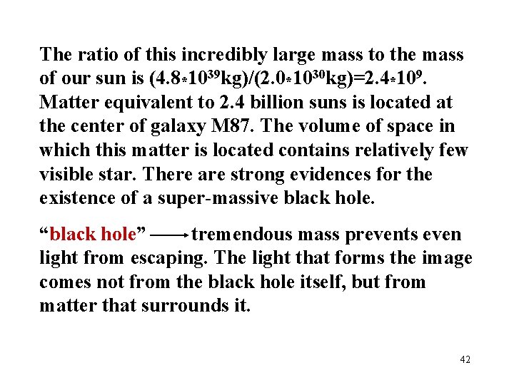 The ratio of this incredibly large mass to the mass of our sun is The ratio of this incredibly large mass to the mass of our sun is