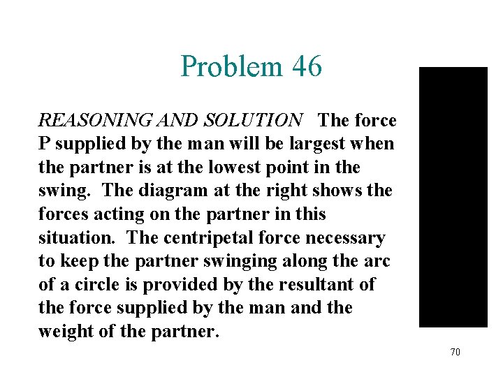 Problem 46 REASONING AND SOLUTION The force P supplied by the man will be Problem 46 REASONING AND SOLUTION The force P supplied by the man will be