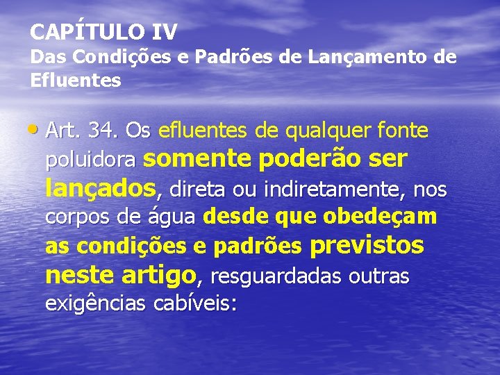 CAPÍTULO IV Das Condições e Padrões de Lançamento de Efluentes • Art. 34. Os