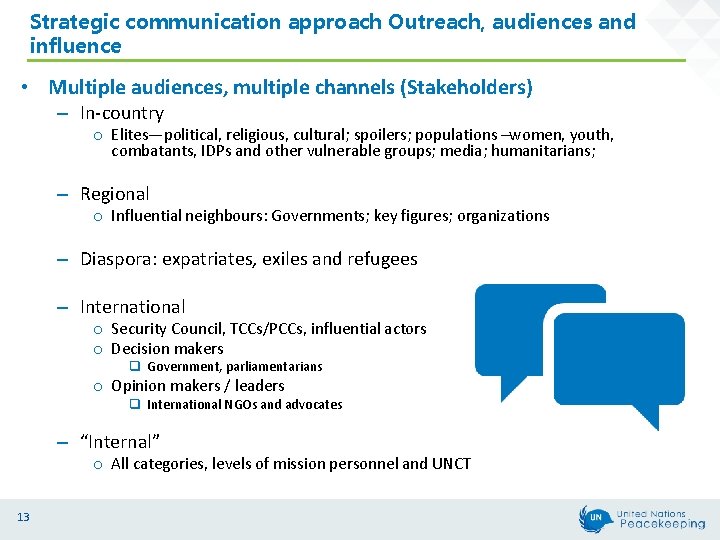 Strategic communication approach Outreach, audiences and influence • Multiple audiences, multiple channels (Stakeholders) –
