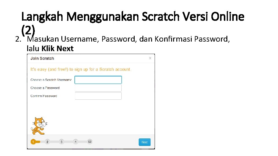 Langkah Menggunakan Scratch Versi Online (2) 2. Masukan Username, Password, dan Konfirmasi Password, lalu