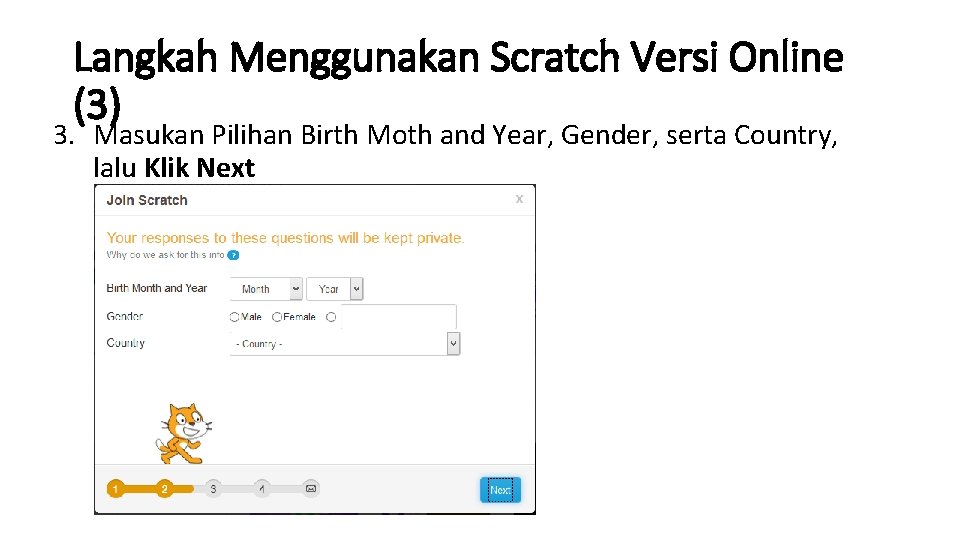 Langkah Menggunakan Scratch Versi Online (3) 3. Masukan Pilihan Birth Moth and Year, Gender,