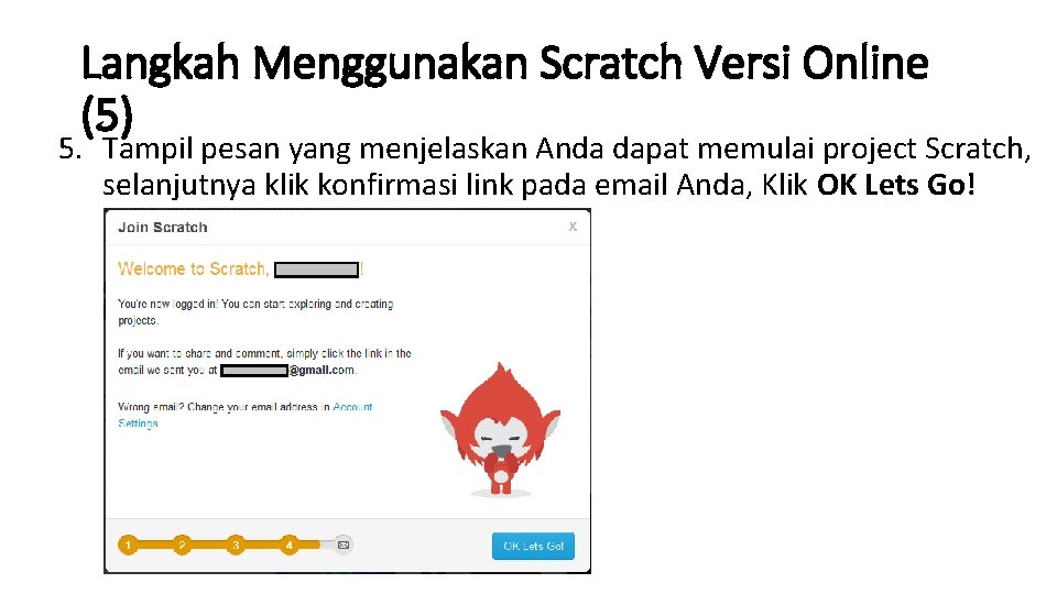 Langkah Menggunakan Scratch Versi Online (5) 5. Tampil pesan yang menjelaskan Anda dapat memulai