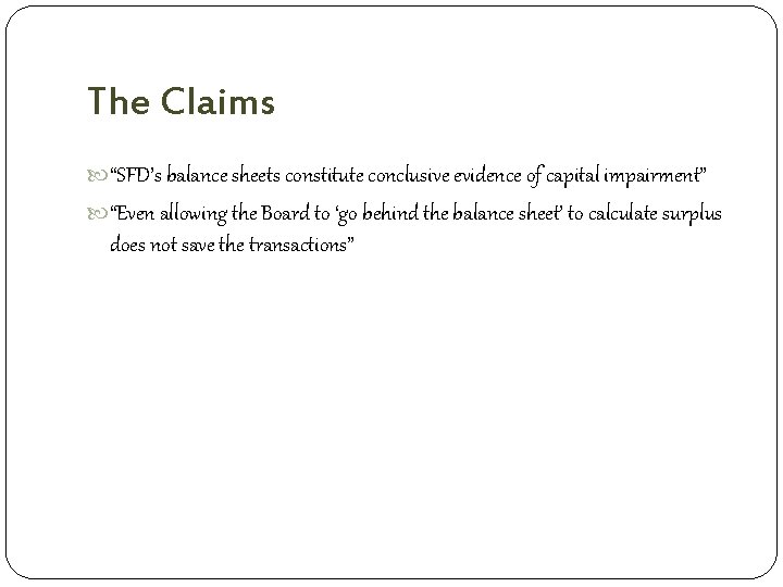 The Claims “SFD’s balance sheets constitute conclusive evidence of capital impairment” “Even allowing the