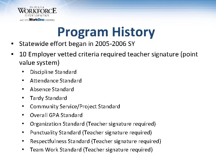 Program History • Statewide effort began in 2005 -2006 SY • 10 Employer vetted