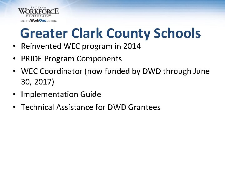 Greater Clark County Schools • Reinvented WEC program in 2014 • PRIDE Program Components