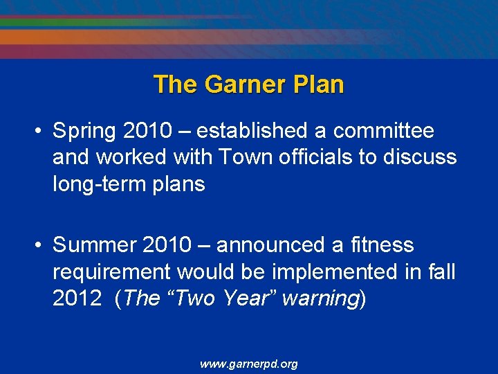 The Garner Plan • Spring 2010 – established a committee and worked with Town