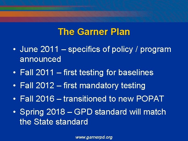 The Garner Plan • June 2011 – specifics of policy / program announced •