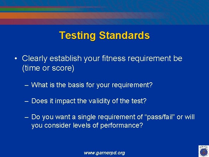 Testing Standards • Clearly establish your fitness requirement be (time or score) – What