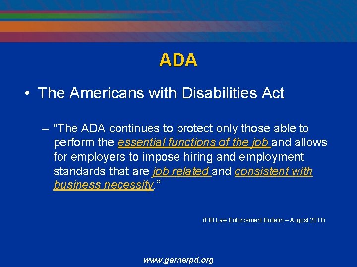 ADA • The Americans with Disabilities Act – “The ADA continues to protect only