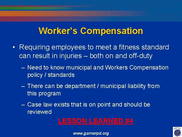 Worker’s Compensation • Requiring employees to meet a fitness standard can result in injuries