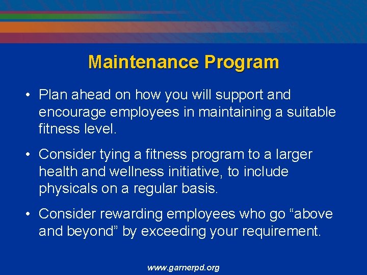Maintenance Program • Plan ahead on how you will support and encourage employees in