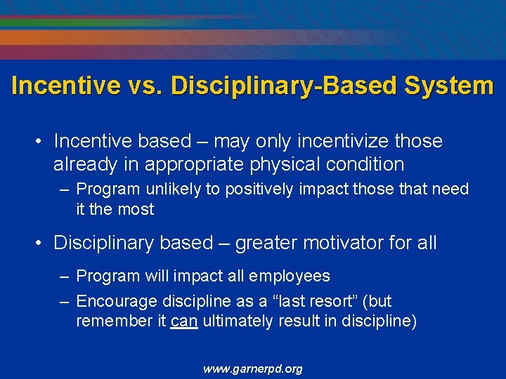 Incentive vs. Disciplinary-Based System • Incentive based – may only incentivize those already in