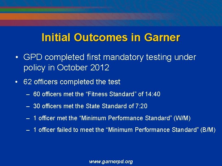 Initial Outcomes in Garner • GPD completed first mandatory testing under policy in October