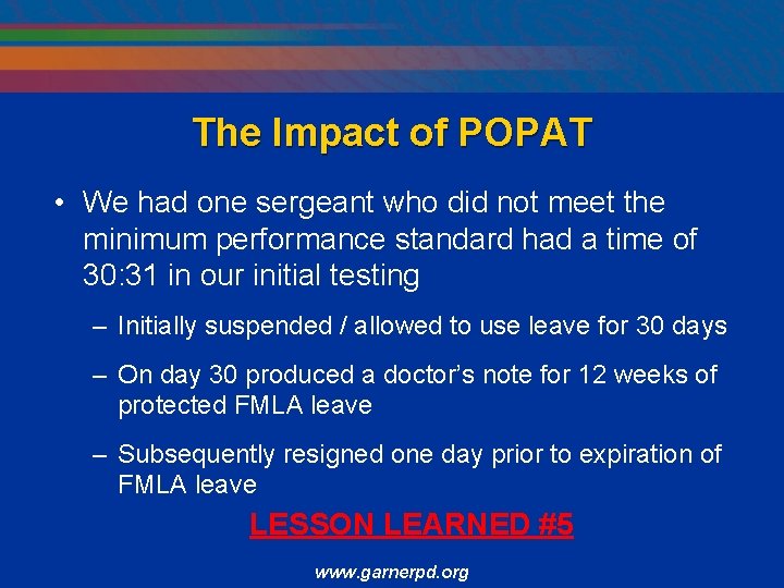 The Impact of POPAT • We had one sergeant who did not meet the