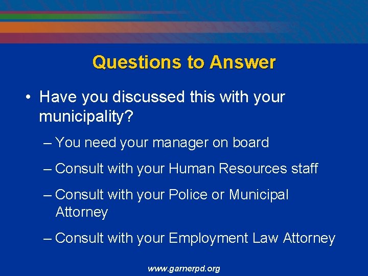 Questions to Answer • Have you discussed this with your municipality? – You need