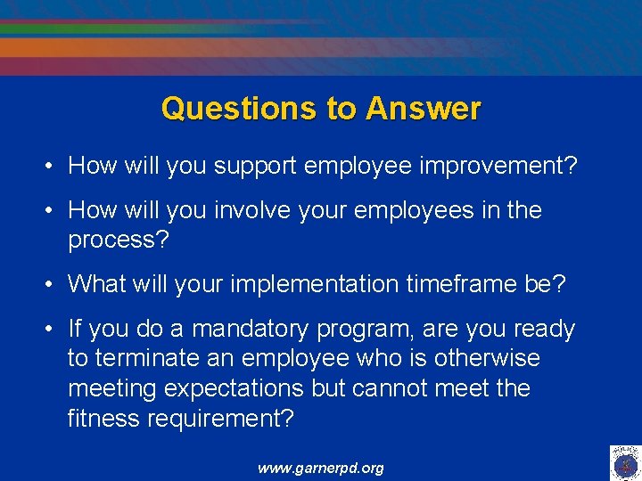 Questions to Answer • How will you support employee improvement? • How will you