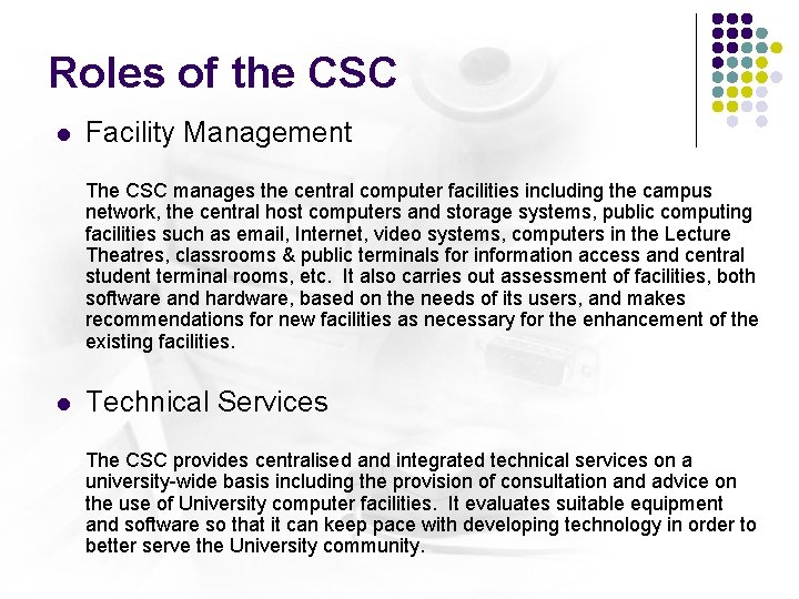 Roles of the CSC l Facility Management The CSC manages the central computer facilities Roles of the CSC l Facility Management The CSC manages the central computer facilities