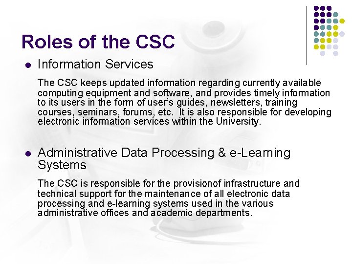 Roles of the CSC l Information Services The CSC keeps updated information regarding currently Roles of the CSC l Information Services The CSC keeps updated information regarding currently