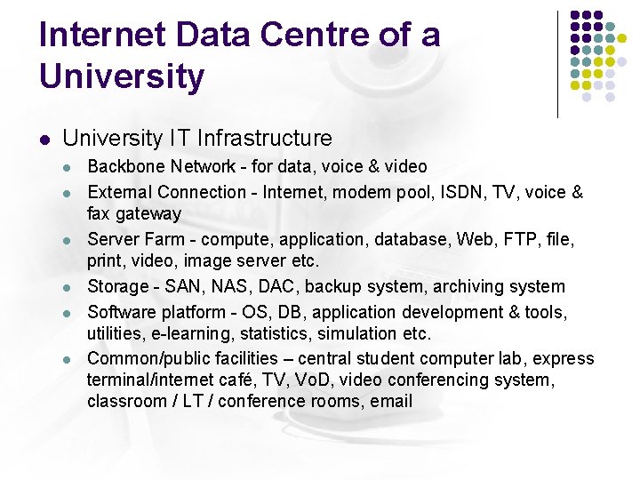 Internet Data Centre of a University l University IT Infrastructure l l l Backbone Internet Data Centre of a University l University IT Infrastructure l l l Backbone